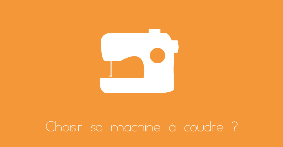Choisir une machine a coudre debutant