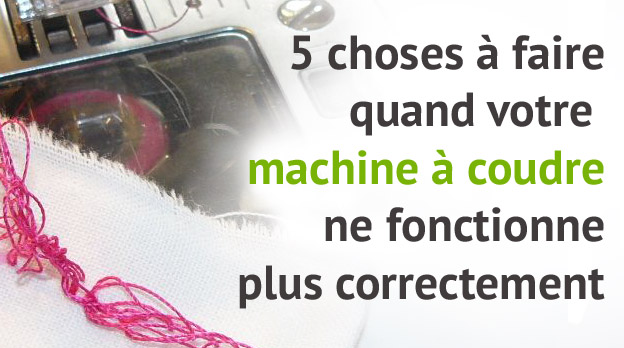 La canette de ma machine a coudre saute