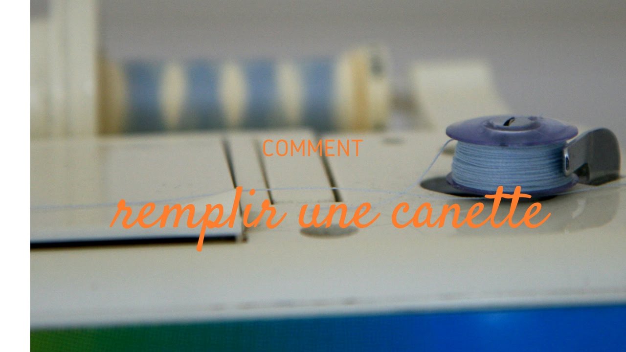 Comment remplir canette machine a coudre